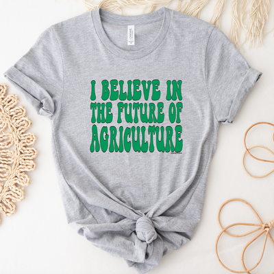 I Believe In The Future Of Agriculture Green T-Shirt (XS-4XL) - Multiple Colors!