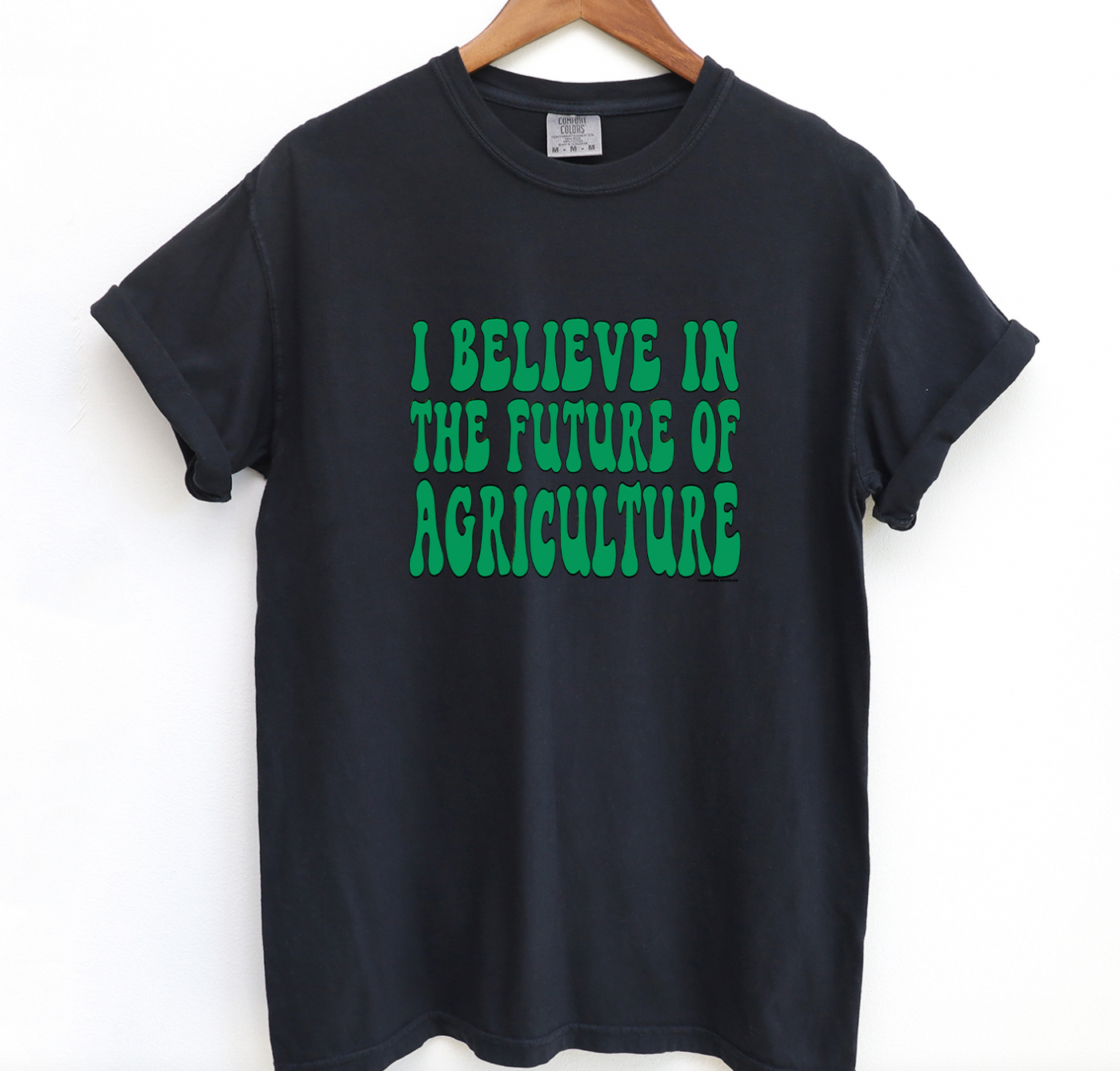I Believe In The Future Of Agriculture Green ComfortWash/ComfortColor T-Shirt (S-4XL) - Multiple Colors!