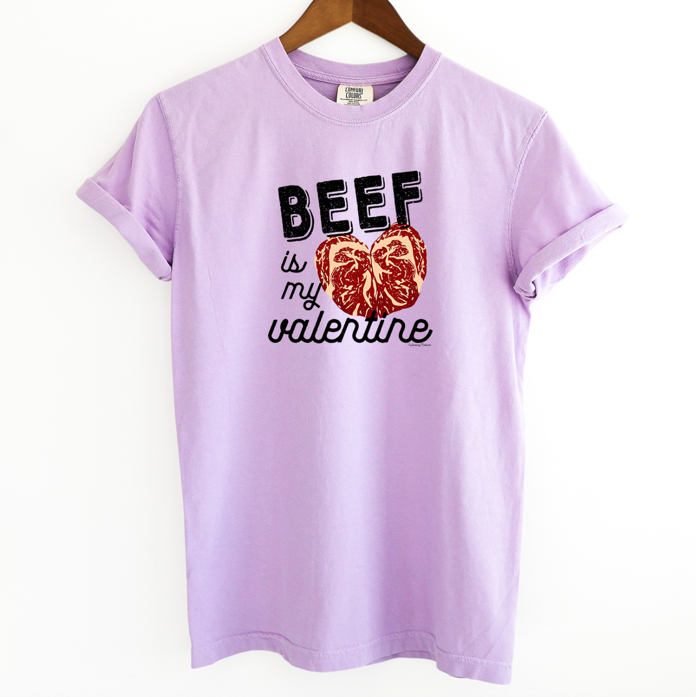 Beef Is My Valentine ComfortWash/ComfortColor T-Shirt (S-4XL) - Multiple Colors!