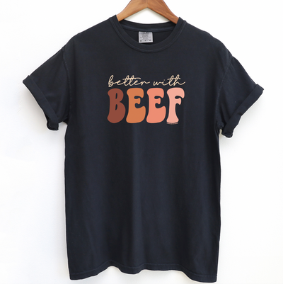Better With Beef ComfortWash/ComfortColor T-Shirt (S-4XL) - Multiple Colors!