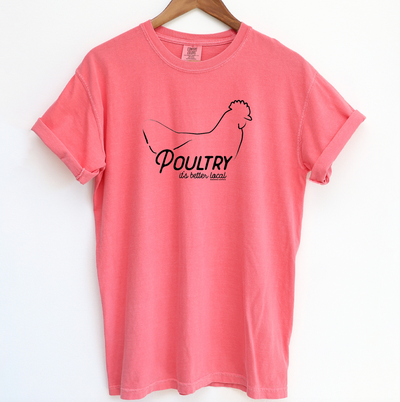 Poultry Its Better Local ComfortWash/ComfortColor T-Shirt (S-4XL) - Multiple Colors!