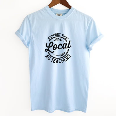 Support Your Local Ag Teachers ComfortWash/ComfortColor T-Shirt (S-4XL) - Multiple Colors!