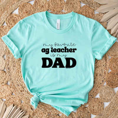 My Favorite Ag Teacher Is My Dad T-Shirt (XS-4XL) - Multiple Colors!