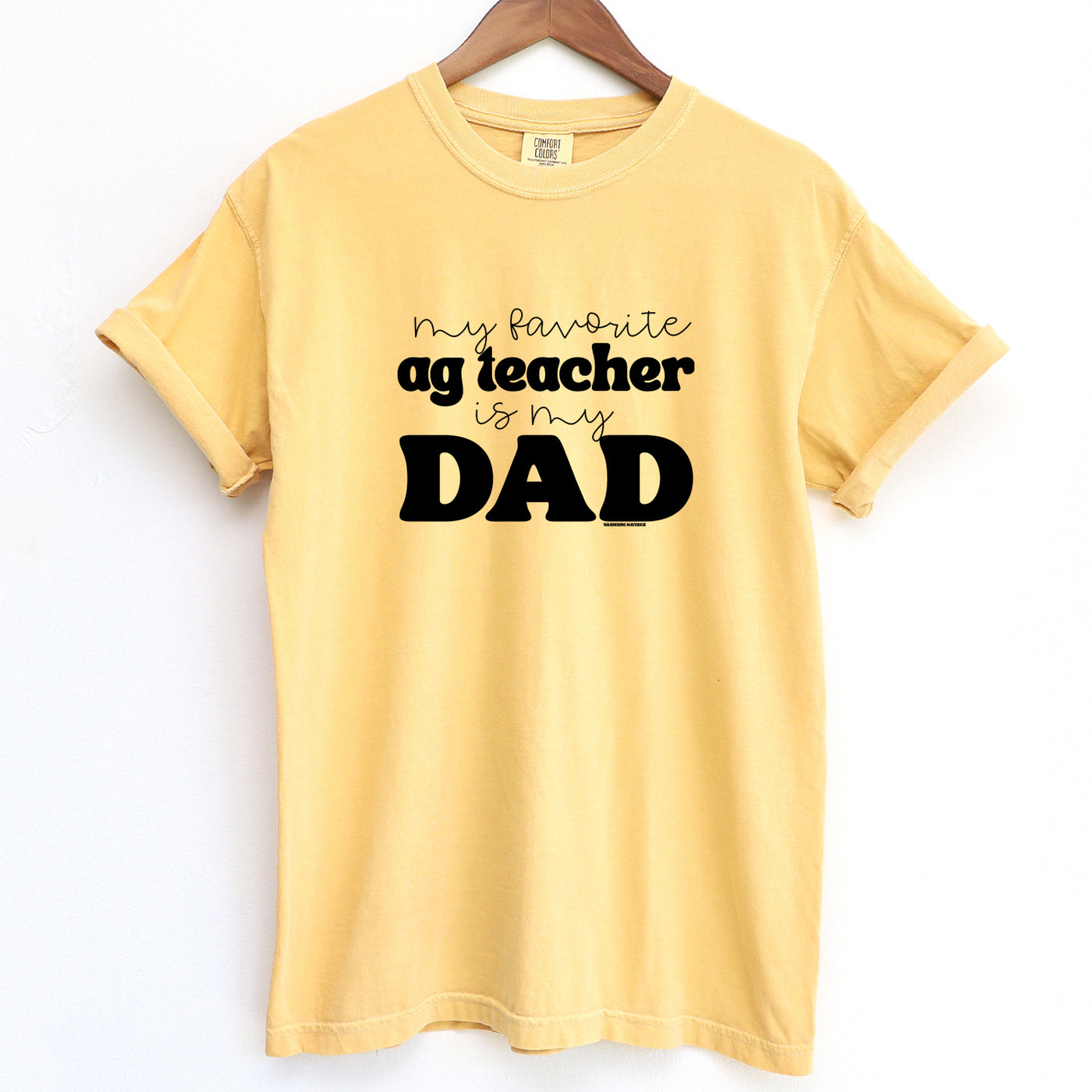 My Favorite Ag Teacher Is My Dad ComfortWash/ComfortColor T-Shirt (S-4XL) - Multiple Colors!