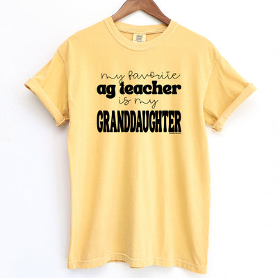 My Favorite Ag Teacher Is My Granddaughter ComfortWash/ComfortColor T-Shirt (S-4XL) - Multiple Colors!