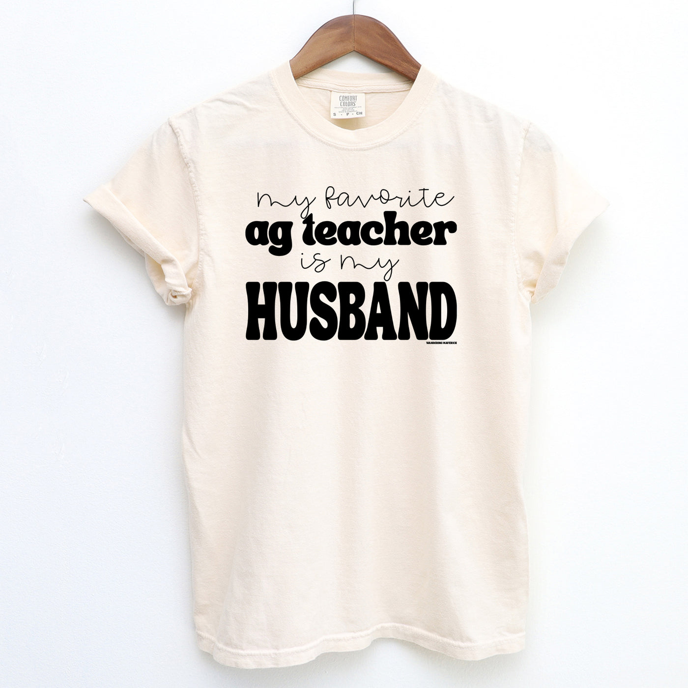 My Favorite Ag Teacher Is My Husband ComfortWash/ComfortColor T-Shirt (S-4XL) - Multiple Colors!