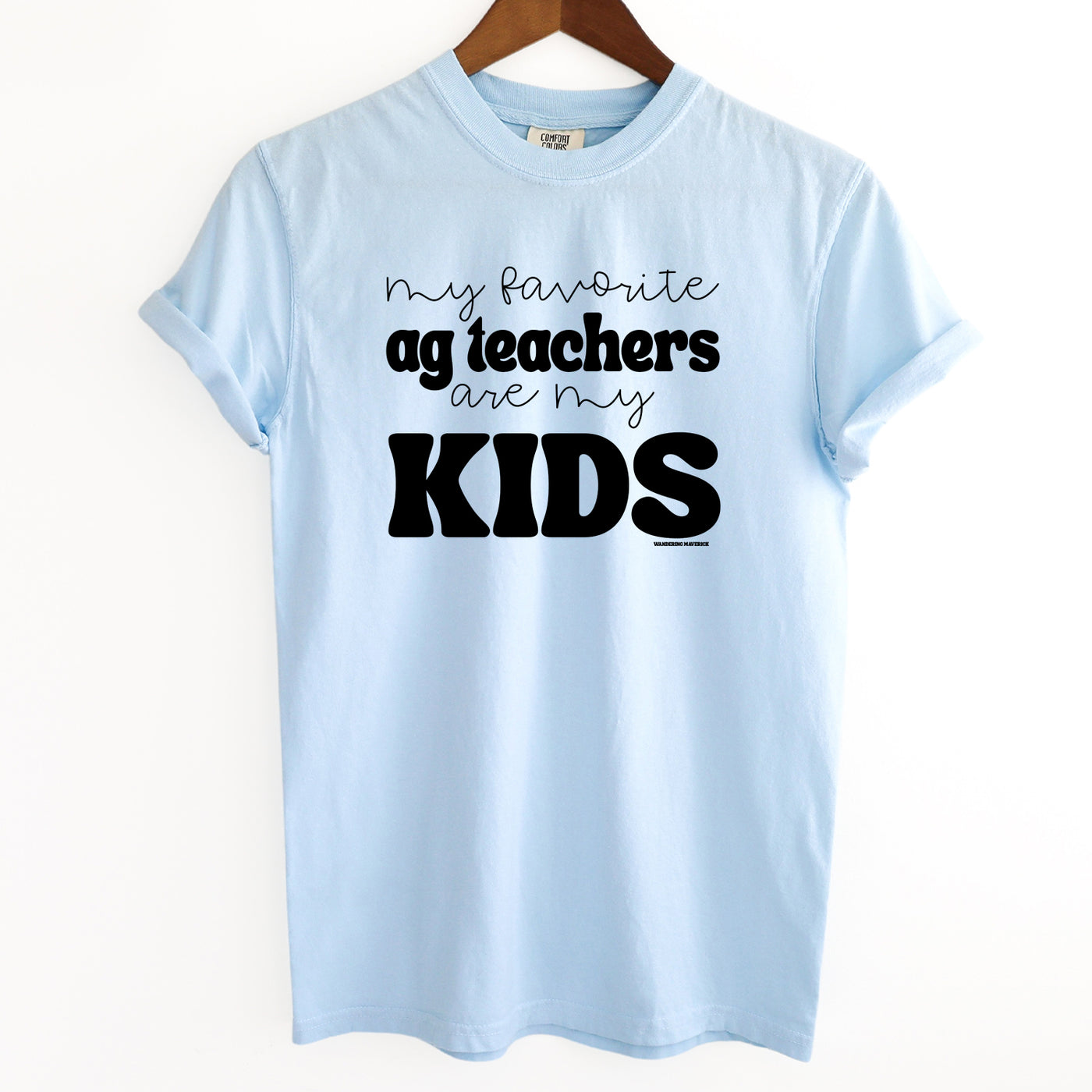 My Favorite Ag Teachers Are My Kids ComfortWash/ComfortColor T-Shirt (S-4XL) - Multiple Colors!