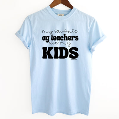 My Favorite Ag Teachers Are My Kids ComfortWash/ComfortColor T-Shirt (S-4XL) - Multiple Colors!