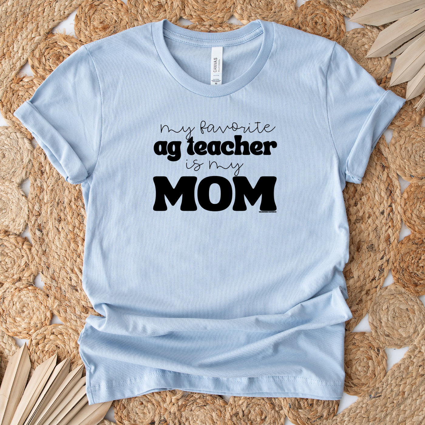 My Favorite Ag Teacher Is My Mom T-Shirt (XS-4XL) - Multiple Colors!